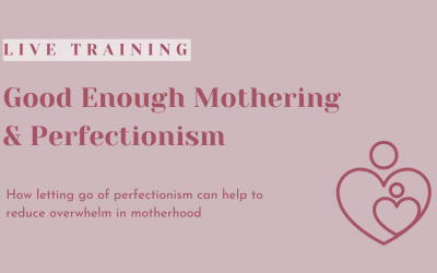 Good Enough Mothering & Perfectionism