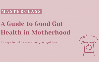 A Guide to Good Gut Health in Motherhood