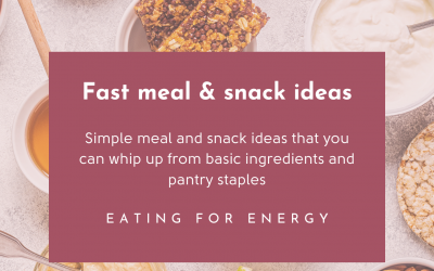 Fast meal & snack ideas