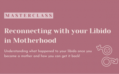 Reconnecting with your Libido in Motherhood